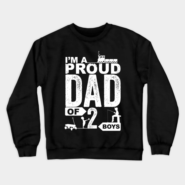 I'm A Proud Dad Of Two Boys Crewneck Sweatshirt by Horisondesignz